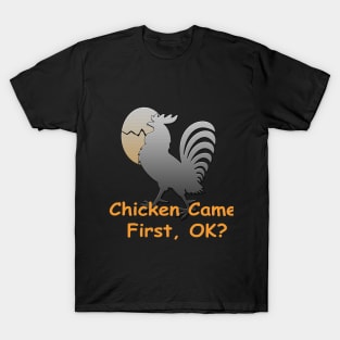 Chicken Came First Funny Quote T-Shirt